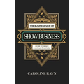 The Business Side of Show Business: How to Make a Living Onstage - Paperback