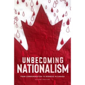 Unbecoming Nationalism: From Commemoration to Redress in Canada - Paperback