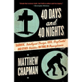 40 Days and 40 Nights: Darwin, Intelligent Design, God, Oxycontin(r), and Other Oddities on Trial in Pennsylvania - Paperback