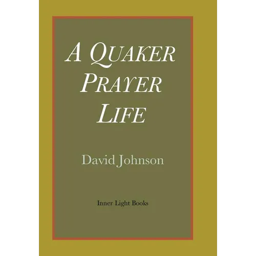 A Quaker Prayer Life - Hardcover