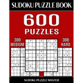 Sudoku Puzzle Book 600 Puzzles, 300 Medium and 300 Hard: Two Levels Of Sudoku Puzzles In This Jumbo Size Book - Paperback