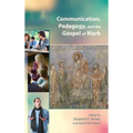 Communication, Pedagogy, and the Gospel of Mark - Hardcover