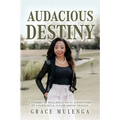 Audacious Destiny: A journey of resilience, faith, and discovery of a purposeful future amidst tragedy - Paperback