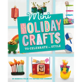 Mini Holiday Crafts to Celebrate in Style - Hardcover