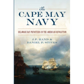 The Cape May Navy: Delaware Bay Privateers in the American Revolution - Paperback