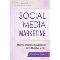 Social Media Marketing: How To Master Engagement in 15 Minutes A Day - Paperback