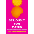 Seriously Fun Maths: The complete guide to motivational mathematics - Paperback