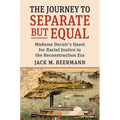 The Journey to Separate But Equal: Madame Decuir's Quest for Racial Justice in the Reconstruction Era - Paperback