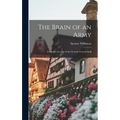 The Brain of an Army: A Popular Account of the German General Staff - Hardcover