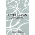 After Lacan: Clinical Practice and the Subject of the Unconscious - Paperback