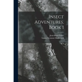 Insect Adventures, Book 1 - Paperback