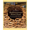 Mediterranean Street Food: Stories, Soups, Snacks, Sandwiches, Barbecues, Sweets, and More from Europe, North Africa, and the Middle East - Paperback