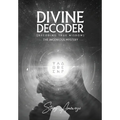 Divine Decoder: Decoding True Wisdom - Paperback
