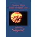 Dancing Moon Under the Peepal Tree: A Novel Set in Trinidad at Fifty - Hardcover