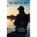 The Morning Bite: A Bass Fishing Devotional - Paperback