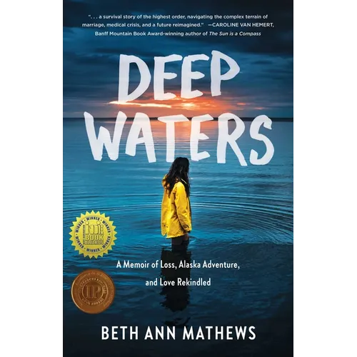 Deep Waters: A Memoir of Loss, Alaska Adventure, and Love Rekindled - Paperback