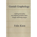 Gestalt Graphology: Exploring the Mystery and Complexity of Human Nature Through Handwriting Analysis - Paperback