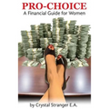 Pro Choice: A Financial Guide For Women - Paperback