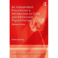 An Independent Practitioner's Introduction to Child and Adolescent Psychotherapy: Playing with Ideas - Paperback