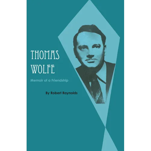 Thomas Wolfe: Memoir of a Friendship - Paperback
