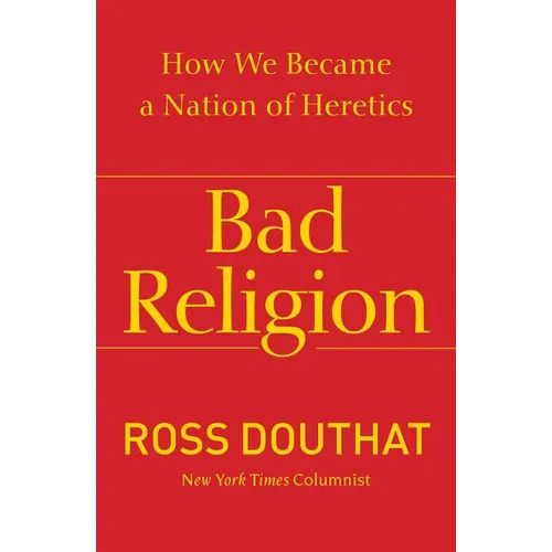 Bad Religion: How We Became a Nation of Heretics - Paperback