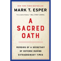 A Sacred Oath: Memoirs of a Secretary of Defense During Extraordinary Times - Paperback
