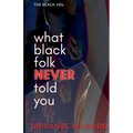 The Black Veil: What Black Folk Never Told You. - Paperback