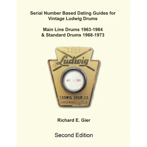 Serial Number Based Dating Guides for Vintage Ludwig Drums - Paperback