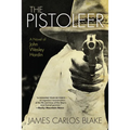 The Pistoleer: A Novel of John Wesley Hardin - Paperback