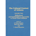 Cultural Context of Infancy: Volume 2: Multicultural and Interdisciplinary Approaches to Parent-Infant Relations - Hardcover