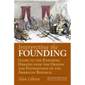 Interpreting the Founding: Guide to the Enduring Debates Over the Origins and Foundations of the American Republic?second Edition, Revised and Expande - Paperback