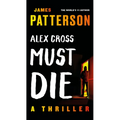 Alex Cross Must Die: A Thriller - Paperback