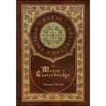 The Mayor of Casterbridge (Royal Collector's Edition) (Case Laminate Hardcover with Jacket) - Hardcover