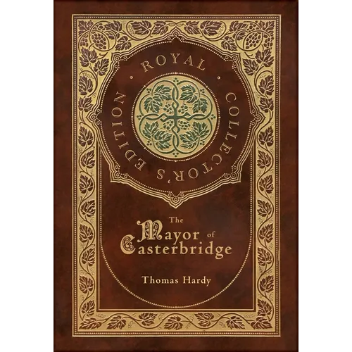 The Mayor of Casterbridge (Royal Collector's Edition) (Case Laminate Hardcover with Jacket) - Hardcover