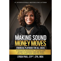 Making Sound Money Moves: Financial Playbook for All Jocks - 43 Reasons Professional Athletes Have Jacked-Up Financial Lives and What You Can Learn Fr - Hardcover
