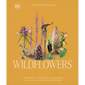 Wildflowers: Discover the Science and Secrets Behind the World of Wildflowers - Hardcover