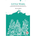 Little Wars; A Game For Boys From Twelve Years Of Age To One Hundred And Fifty and for that more intelligent sort - Paperback