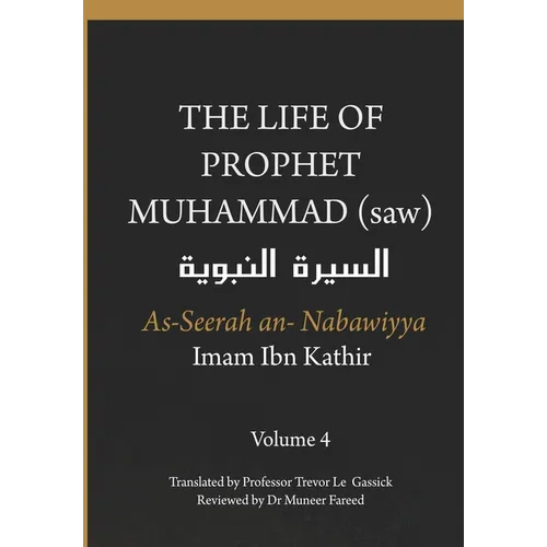 The Life of the Prophet Muhammad (saw) - Volume 4 - As Seerah An Nabawiyya - السيرة النب&# - Paperback
