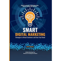 Smart Digital Marketing: Strategies to Attract Customers and Grow Your Brand - Paperback
