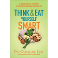 Think and Eat Yourself Smart: A Neuroscientific Approach to a Sharper Mind and Healthier Life - Paperback