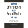 From Smartphones to Social Media: How Technology Affects Our Brains and Behavior - Hardcover
