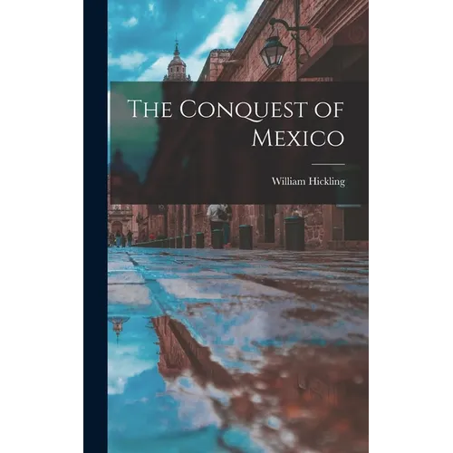 The Conquest of Mexico - Hardcover