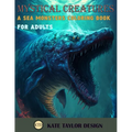 Mystical Creatures: A Sea Monsters Coloring Book for Adults: A Journey Through the Ocean's Secrets - Paperback