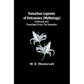 Hawaiian Legends of Volcanoes (mythology) Collected and translated from the Hawaiian - Paperback