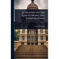 A Treatise On the Law of Municipal Corporations - Hardcover