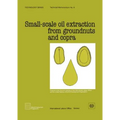 Small-scale oil extraction from groundnuts and copra (Technology Series. Technical Memorandum 5) - Paperback