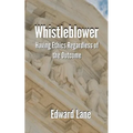 Whistleblower: Having Ethics Regardless of the Outcome - Paperback