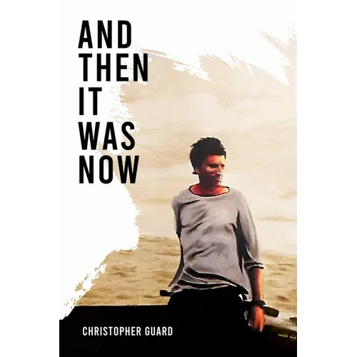 And Then It Was Now: The Autobiography of Christopher Guard - Paperback