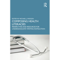 Composing Health Literacies: Perspectives and Resources for Undergraduate Writing Instruction - Paperback