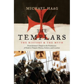 The Templars: The History and the Myth: From Solomon's Temple to the Freemasons - Paperback